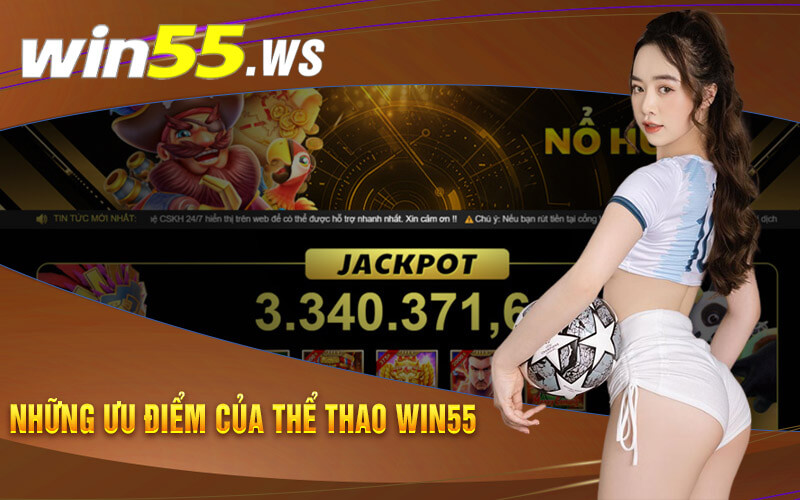 Những ưu điểm của Thể thao Win55